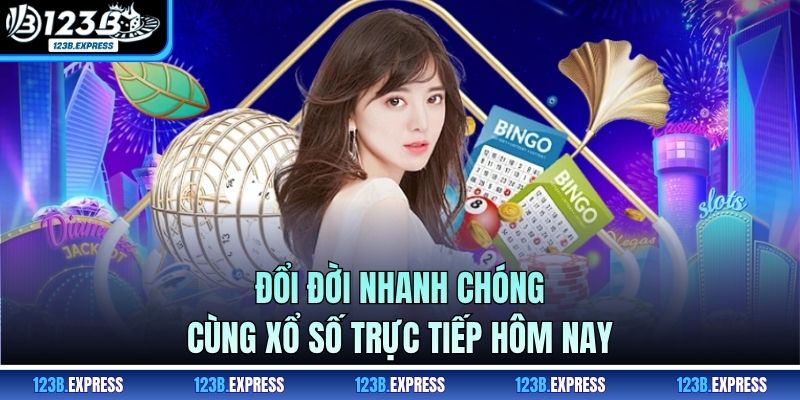 Đổi đời nhanh chóng cùng xổ số trực tiếp hôm nay