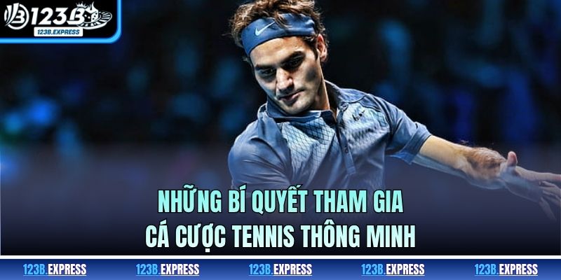 Những bí quyết tham gia cá cược Tennis thông minh