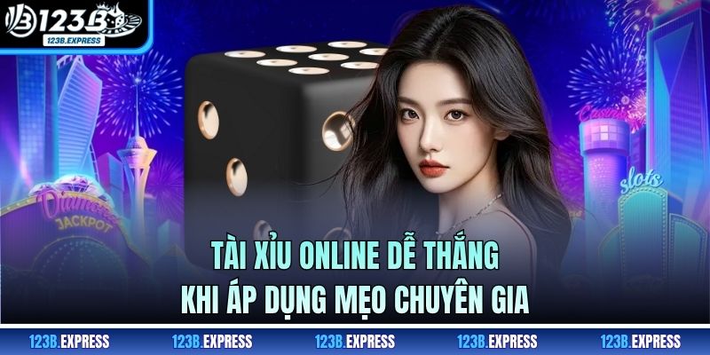 Tài xỉu online dễ thắng khi áp dụng mẹo chuyên gia